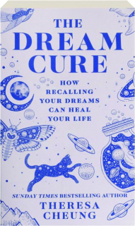 THE DREAM CURE: How Recalling Your Dreams Can Heal Your Life