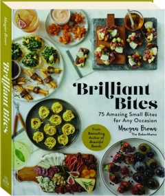 BRILLIANT BITES: 75 Small Bites for Any Occasion