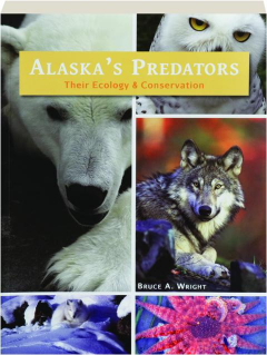 ALASKA'S PREDATORS: Their Ecology & Conservation