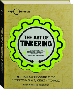 THE ART OF TINKERING: Meet 150+ Makers Working at the Intersection of Art, Science & Technology