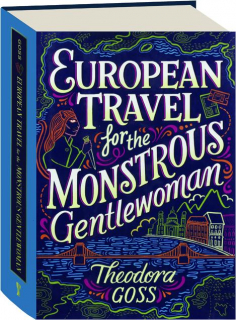 EUROPEAN TRAVEL FOR THE MONSTROUS GENTLEWOMAN