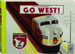 GO WEST! North America by Railroad