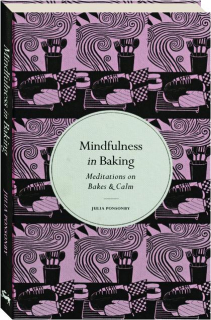 MINDFULNESS IN BAKING: Meditations on Bakes & Calm