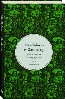 MINDFULNESS IN GARDENING: Meditations on Growing & Nature