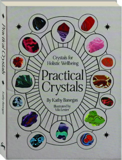 PRACTICAL CRYSTALS: Crystals for Holistic Wellbeing