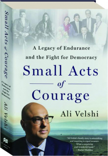 SMALL ACTS OF COURAGE: A Legacy of Endurance and the Fight for Democracy