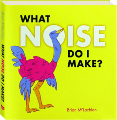 WHAT NOISE DO I MAKE?