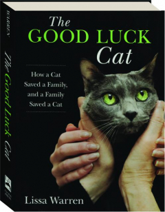 THE GOOD LUCK CAT: How a Cat Saved a Family, and a Family Saved a Cat