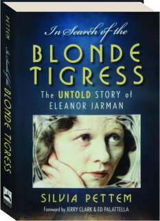 IN SEARCH OF THE BLONDE TIGRESS: The Untold Story of Eleanor Jarman