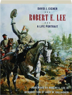 ROBERT E. LEE: A Life Portrait