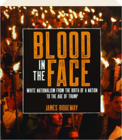 BLOOD IN THE FACE: White Nationalism from the Birth of a Nation to the Age of Trump