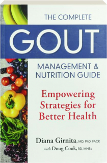 THE COMPLETE GOUT MANAGEMENT & NUTRITION GUIDE: Empowering Strategies for Better Health