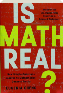 IS MATH REAL? How Simple Questions Lead Us to Mathematics' Deepest Truths