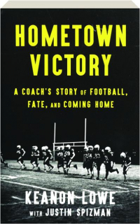 HOMETOWN VICTORY: A Coach's Story of Football, Fate, and Coming Home