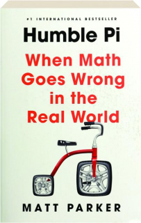 HUMBLE PI: When Math Goes Wrong in the Real World