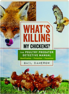 WHAT'S KILLING MY CHICKENS? The Poultry Predator Detective Manual