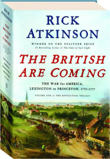 THE BRITISH ARE COMING, VOLUME ONE: The War for America, Lexington to Princeton, 1775-1777