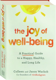 THE JOY OF WELL-BEING: A Practical Guide to a Happy, Healthy, and Long Life