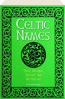 CELTIC NAMES: Their Meaning, History and Mythology