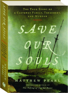 SAVE OUR SOULS: The True Story of a Castaway Family, Treachery, and Murder