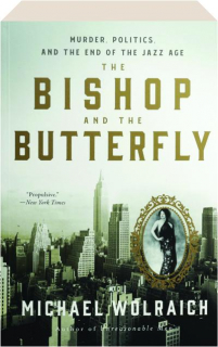 THE BISHOP AND THE BUTTERFLY: Murder, Politics, and the End of The Jazz Age