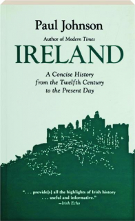 IRELAND: A Concise History from the Twelfth Century to the Present Day