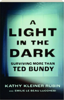 A LIGHT IN THE DARK: Surviving More Than Ted Bundy