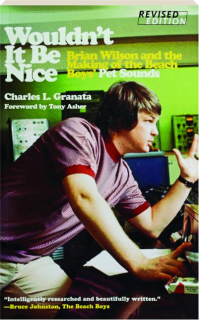 WOULDN'T IT BE NICE: Brian Wilson and the Making of the Beach Boys' Pet Sounds