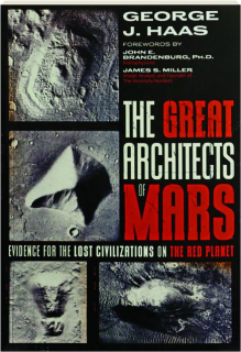 THE GREAT ARCHITECTS OF MARS: Evidence for the Lost Civilizations on the Red Planet