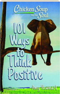 CHICKEN SOUP FOR THE SOUL: 101 Ways to Think Positive