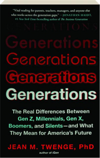 GENERATIONS: The Real Differences Between Gen Z, Millennials, Gen X, Boomers, and Silents