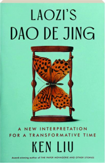 LAOZI'S DAO DE JING: A New Interpretation for a Transformative Time