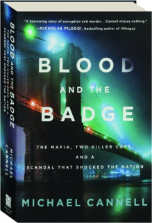 BLOOD AND THE BADGE: The Mafia, Two Killer Cops, and a Scandal That Shocked the Nation