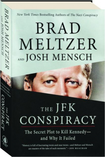 THE JFK CONSPIRACY: The Secret Plot to Kill Kennedy--And Why It Failed