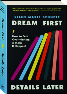 DREAM FIRST, DETAILS LATER: How to Quit Overthinking & Make It Happen!