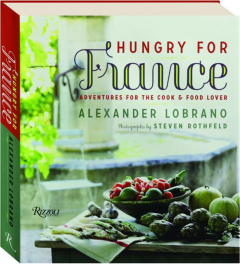 HUNGRY FOR FRANCE: Adventures for the Cook & Food Lover