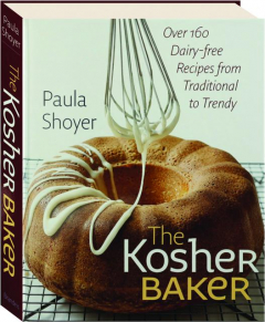 THE KOSHER BAKER: Over 160 Dairy-Free Recipes from Traditional to Trendy