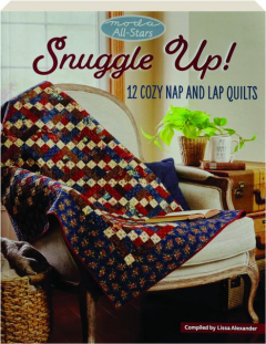 MODA ALL-STARS SNUGGLE UP! 12 Cozy Nap and Lap Quilts