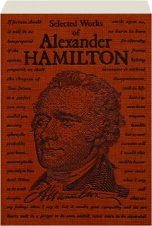 SELECTED WORKS OF ALEXANDER HAMILTON