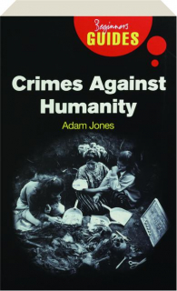 CRIMES AGAINST HUMANITY: A Beginner's Guide