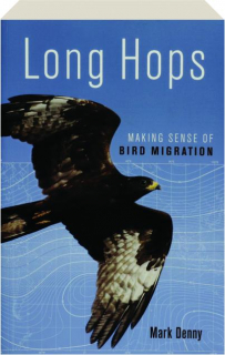 LONG HOPS: Making Sense of Bird Migration