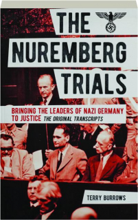 THE NUREMBERG TRIALS: Bringing the Leaders of Nazi Germany to Justice