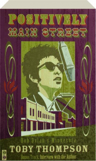 POSITIVELY MAIN STREET: Bob Dylan's Minnesota