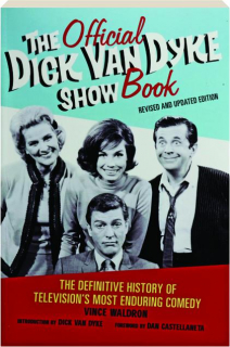 THE OFFICIAL <I>DICK VAN DYKE SHOW</I> BOOK, REVISED EDITION: The Definitive History of Television's Most Enduring Comedy