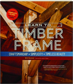 LEARN TO TIMBER FRAME: Craftsmanship, Simplicity, Timeless Beauty