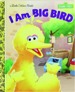 I AM BIG BIRD: A Little Golden Book