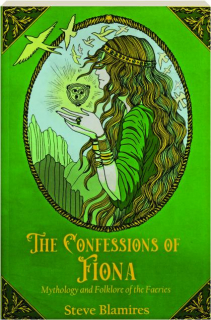 THE CONFESSIONS OF FIONA: Mythology and Folklore of the Faeries