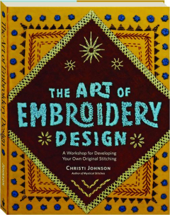 THE ART OF EMBROIDERY DESIGN: A Workshop for Developing Your Own Original Stitching