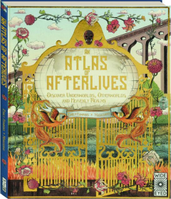 AN ATLAS OF AFTERLIVES: Discover Underworlds, Otherworlds and Heavenly Realms