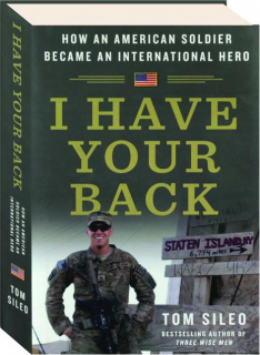 I HAVE YOUR BACK: How an American Soldier Became an International Hero